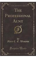 The Professional Aunt (Classic Reprint)
