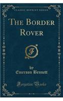 The Border Rover (Classic Reprint)