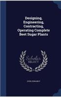 Designing, Engineering, Contracting, Operating Complete Beet Sugar Plants