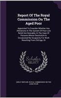 Report of the Royal Commission on the Aged Poor