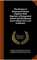 The History of Kingswood School; Together With Registers of Kingswood School and Woodhouse Grove School and a List of Masters