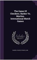 Game Of Checkers. Barker Vs. Martins. International Match Games