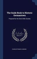 THE GUIDE BOOK TO HISTORIC GERMANTOWN: P