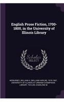 English Prose Fiction, 1700-1800, in the University of Illinois Library