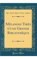 Mélanges Tirés d'Une Grande Bibliothèque (Classic Reprint)