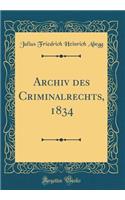 Archiv Des Criminalrechts, 1834 (Classic Reprint)