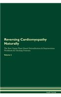 Reversing Cardiomyopathy Naturally The Raw Vegan Plant-Based Detoxification & Regeneration Workbook for Healing Patients. Volume 2