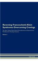Reversing Franceschetti-Klein Syndrome: Overcoming Cravings The Raw Vegan Plant-Based Detoxification & Regeneration Workbook for Healing Patients. Volume 3