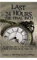 Last 24 Hours, the Final Inch