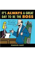 It's Always a Great Day to Be the Boss