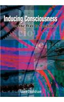 Inducing Consciousness on the Way to Cognition