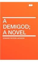 A Demigod; A Novel