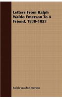 Letters from Ralph Waldo Emerson to a Friend, 1838-1853