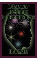 A Gateway to Higher Consciousness