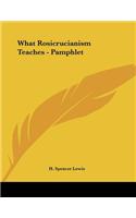 What Rosicrucianism Teaches - Pamphlet: (English)