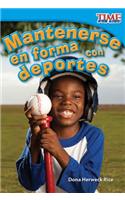 Mantenerse en forma con deportes: (TIME FOR KIDS®: Informational Text)