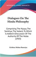 Dialogues On The Hindu Philosophy