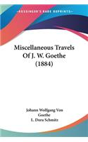 Miscellaneous Travels Of J. W. Goethe (1884)