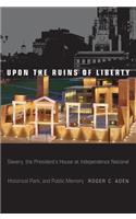 Upon the Ruins of Liberty