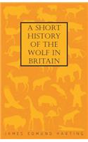 Short History of the Wolf in Britain