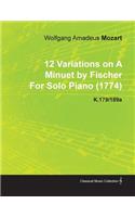 12 Variations on a Minuet by Fischer by Wolfgang Amadeus Mozart for Solo Piano (1774) K.179/189a