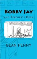 Bobby Jay and Teacher's Desk