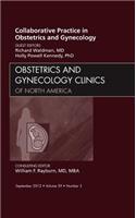 Collaborative Practice in Obstetrics and Gynecology, an Issue of Obstetrics and Gynecology Clinics