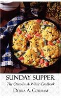 Sunday Supper: The Once-in-a-While Cookbook