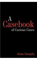 A Casebook of Curious Cases