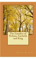 Families of Perkins, Fairfield, and King