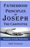 Fatherhood Principles of Joseph the Carpenter: Examples of Godly Fatherhood(English)