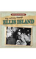 My Journey Through Ellis Island: (My Place in History)