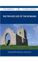 The Private Life of the Romans - The Original Classic Edition