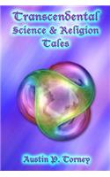 Transcendental Science & Religion Tales
