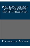 Professor Unrat Oder Das Ende Eines Tyrannen: (German)