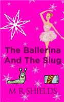 Ballerina And The Slug