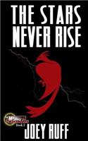 The Stars Never Rise