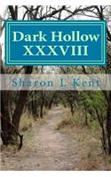 Dark Hollow XXXVIII