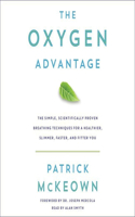 The Oxygen Advantage: The Simple, Scientifically Proven Breathing Techniques for a Healthier, Slimmer, Faster, and Fitter You