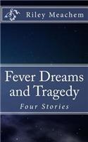 Fever Dreams and Tragedy