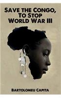 Save the Congo, To Stop World War III