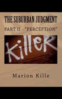 The Suburban Judgment: Part II - Perception
