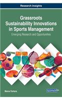 Grassroots Sustainability Innovations in Sports Management: Emerging Research and Opportunities