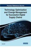 Technology Optimization and Change Management for Successful Digital Supply Chains