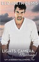 Lights. Camera. Marriage!: A Sudden Falls Romance