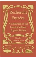Recherché Entrées - A Collection of the Latest and Most Popular Dishes