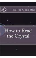 How to Read the Crystal