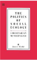 Politics of Social Ecology: Libertarian Municipalism