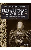 Historical Dictionary of the Elizabethan World