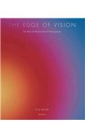 The Edge of Vision: The Rise of Abstraction in Photography